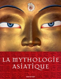 Clio Whittaker - La mythologie asiatique.