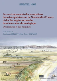 Les environnements des occupations humaines pléistocènes de Normandie (France) et des îles anglo-normandes dans leur cadre chronologique
