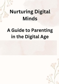  Clive Amon - Nurturing Digital Minds: A Guide to Parenting in the Digital Age.