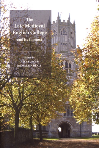 Clive Burgess et Martin Heale - The Late Medieval English College and its Context.