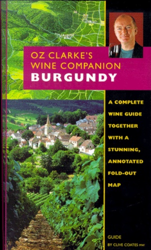 Clive Coates et Oz Clarke - Oz Clarke'S Wine Companion Burgundy. Guide And Fold-Out Map.