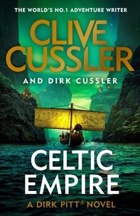 Clive Cussler et Dirk Cussler - Celtic Empire - Dirk Pitt #25.