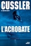 Clive Cussler et Justin Scott - L'acrobate - Traduit de l'anglais (Etats-Unis) par François Vidonne.