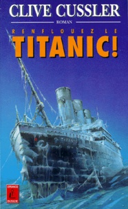 Clive Cussler - Renflouez Le Titanic.
