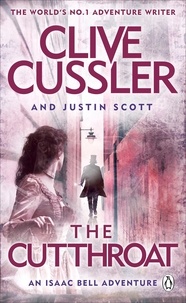 Clive Cussler et Justin Scott - The Cutthroat - Isaac Bell #10.