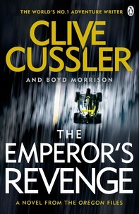 Clive Cussler et Boyd Morrison - The Emperor's Revenge - Oregon Files #11.