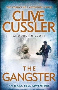 Clive Cussler et Justin Scott - The Gangster - Isaac Bell #9.