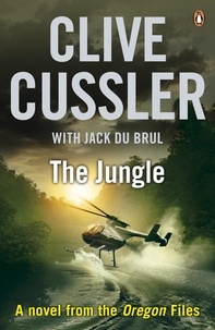 Clive Cussler et Jack Du Brul - The Jungle - Oregon Files #8.