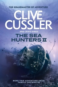 Clive Cussler et Craig Dirgo - The Sea Hunters 2.