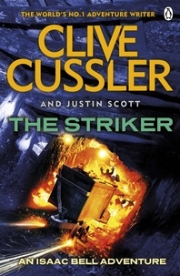 Clive Cussler et Justin Scott - The Striker - Isaac Bell #6.