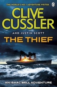 Clive Cussler et Justin Scott - The Thief - Isaac Bell #5.