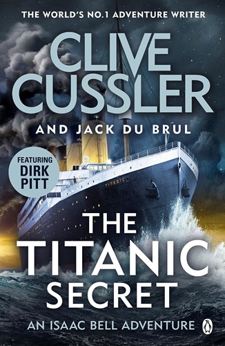 Clive Cussler et Jack Du Brul - The Titanic Secret - Isaac Bell #11.