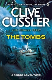 Clive Cussler et Thomas Perry - The Tombs - FARGO Adventures #4.