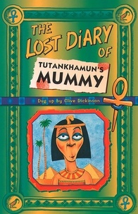 Clive Dickinson - The Lost Diary Of Tutankhamun’s Mummy.