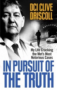 Clive Driscoll - In Pursuit of the Truth - My life cracking the Met’s most notorious cases (subject of the ITV series, Stephen).