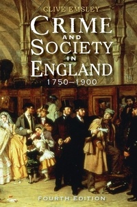 Clive Emsley - Crime and Society in England: 1750 - 1900.