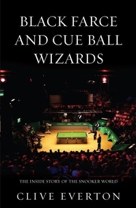 Clive Everton - Black Farce and Cue Ball Wizards - The Inside Story of the Snooker World.