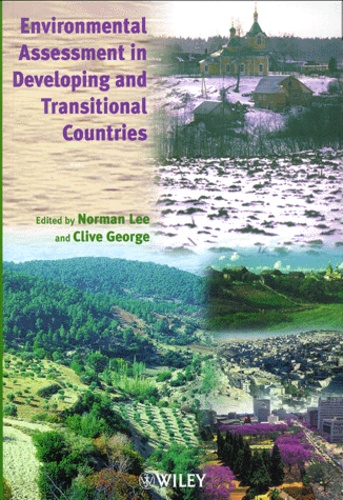 Clive George et Norman Lee - Environmental Assessment In Developing And Transitional Countries. Principles, Methods And Practice.
