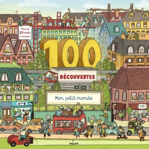 Clive Gifford et Brendan Kearney - 100 découvertes : Mon petit monde - Plus de 50 volets à soulever !.
