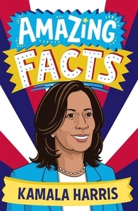 Ebook pour gmat télécharger Amazing Facts Kamala Harris PDB CHM en francais par Clive Gifford 9780008745080