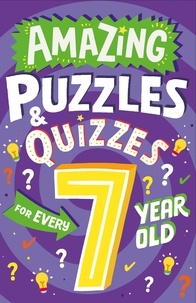 Clive Gifford et Steve James - Amazing Puzzles and Quizzes Every 7 Year Old Wants to Play.