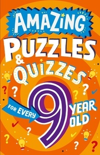 Clive Gifford et Steve James - Amazing Puzzles and Quizzes Every 9 Year Old Wants to Play.