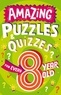 Clive Gifford et Steve James - Amazing Puzzles and Quizzes for Every 8 Year Old.