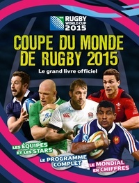 Clive Gifford - Coupe du monde de rugby 2015 - Le grand livre officiel.