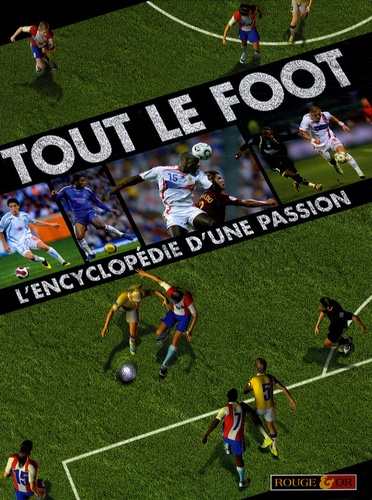 Clive Gifford - Tout le foot - L'encyclopédie d'une passion.