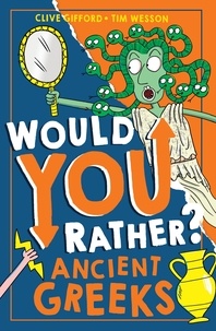 Clive Gifford et Tim Wesson - Would You Rather Ancient Greeks.