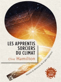 Clive Hamilton - Les apprentis sorciers du climat - Raisons et déraisons de la géo-ingénierie.