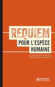 Clive Hamilton - Requiem pour l'espèce humaine - Faire face à la réalité du changement climatique.