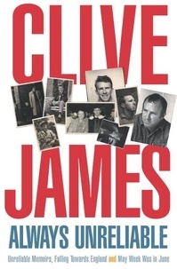 Clive James - Always Unreliable - Memoirs.
