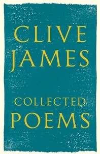 Clive James - Collected Poems - 1958 - 2015.