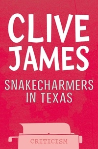 Clive James - Snakecharmers In Texas.