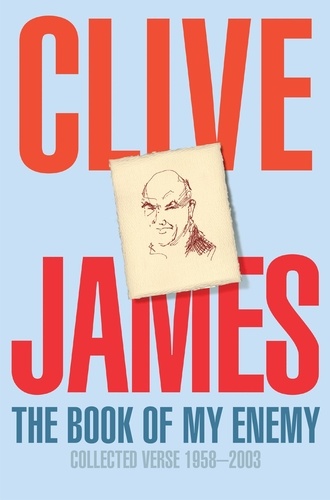 Clive James - The Book of My Enemy - Collected Verse 1958-2003.