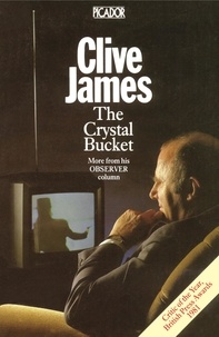 Clive James - The Crystal Bucket.