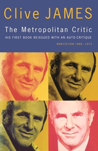 Clive James - The Metropolitan Critic.