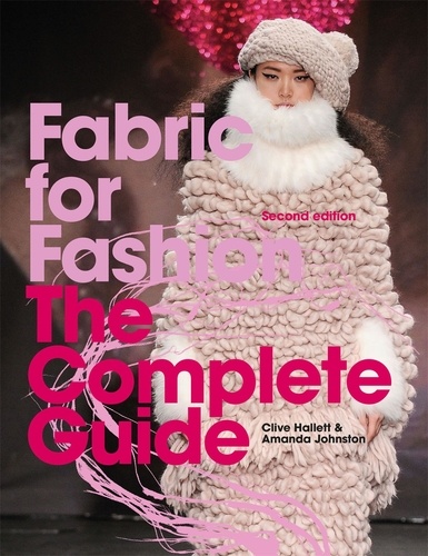 Fabric for Fashion The Complete Guide (2nd edition) /anglais
