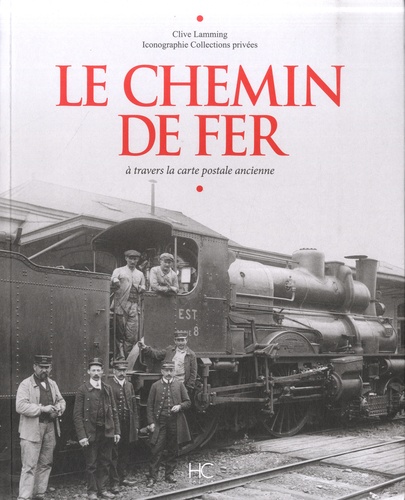 Clive Lamming - Le chemin de fer à travers la carte postale ancienne.