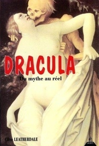 Clive Leatherdale - Dracula - Du mythe au réel.