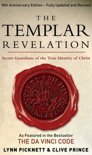 Clive Prince et Lynn Picknett - The Templar Revelation - Secret Guardians Of The True Identity Of Christ.