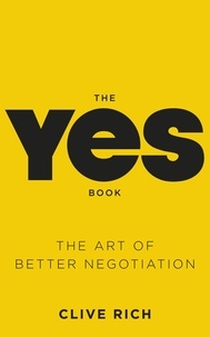 Clive Rich - The Yes Book - The Art of Better Negotiation.