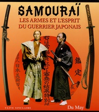 Clive Sinclaire - Samouraï - Les armes et l'esprit du guerrier japonais.