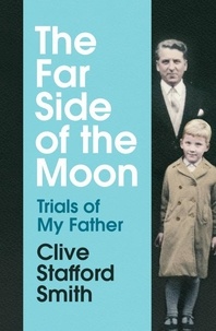 Clive Stafford Smith - The Far Side of the Moon - Trials of My Father.