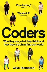 Clive Thompson - Coders - Who They Are, What They Think and How They Are Changing Our World.