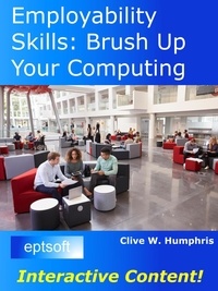  Clive W. Humphris - Employability Skills: Brush Up Your Computing.