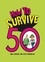 How to Survive 50. A Hilarious Illustrated Guide to Getting Through Your Fifties