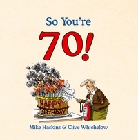 Clive Whichelow et Mike Haskins - So You're 70!.