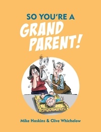Clive Whichelow et Mike Haskins - So You're a Grandparent!.